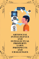 Artificial intelligence and intellectual property laws prospects and challenges-9781805247524