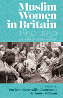 Muslim Women in Britain, 1850-1950 : 100 Years of Hidden History-9781805260400