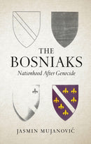 The Bosniaks : Nationhood After Genocide-9781805260462