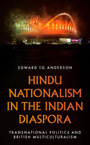 Hindu Nationalism in the Indian Diaspora : Transnational Politics and British Multiculturalism-9781805260547