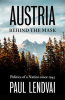 Austria Behind the Mask : Politics of a Nation since 1945-9781805260592