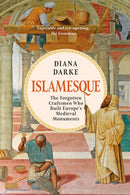 Islamesque : The Forgotten Craftsmen Who Built Europe's Medieval Monuments-9781805260974