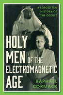 Holy Men of the Electromagnetic Age : A Forgotten History of the Occult-9781805262749