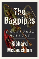 The Bagpipes : A Cultural History-9781805262848