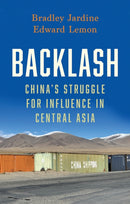 Backlash : China's Struggle for Influence in Central Asia-9781805263043
