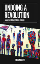 Undoing a Revolution : Sudan and the Politics of Debt-9781805263050