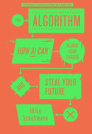 The Algorithm : How AI Can Hijack Your Career and Steal Your Future-9781805263081