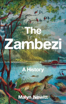 The Zambezi : A History-9781805263173