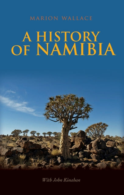 A History of Namibia : From the Beginning to 1990-9781805263180