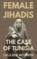 Female Jihadis : The Case of Tunisia-9781805264323