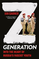 Z Generation : Into the Heart of Russia's Fascist Youth-9781805264385