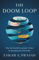 The Doom Loop : Why the World Economic Order Is Spiraling into Disorder-9781805265498