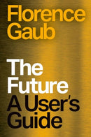 The Future : A User's Guide-9781805265610