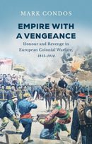 Empire with a Vengeance : Honour and Revenge in European Colonial Warfare, 1815-1914-9781805265832