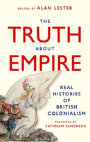 The Truth About Empire : Real Histories of British Colonialism-9781805265900