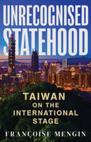 Unrecognised Statehood : Taiwan on the International Stage-9781805267140