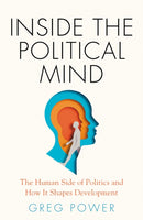 Inside the Political Mind : The Human Side of Politics and How It Shapes Development-9781805267157