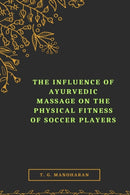 The Influence of Ayurvedic Massage on the Physical Fitness of Soccer Players-9781805280149
