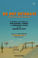 DO NOT DETONATE Without Presidential Approval : A Portfolio on the Subjects of Mid-century Cinema, the Broadway Stage and the American West-9781805330516