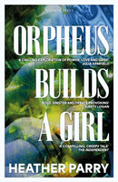 Orpheus Builds A Girl-9781805337966