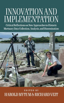 Innovation and Implementation : Critical Reflections on New Approaches to Historic Mortuary Data Collection, Analysis, and Dissemination-9781805390459