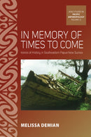 In Memory of Times to Come : Ironies of History in Southeastern Papua New Guinea-9781805391364