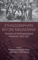 Ethnographers Before Malinowski : Pioneers of Anthropological Fieldwork, 1870-1922-9781805391487