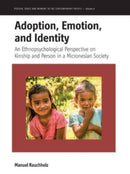 Adoption, Emotion, and Identity : An Ethnopsychological Perspective on Kinship and Person in a Micronesian Society-9781805392545