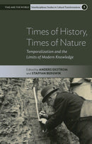 Times of History, Times of Nature : Temporalization and the Limits of Modern Knowledge-9781805393115