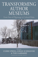 Transforming Author Museums : From Sites of Pilgrimage to Cultural Hubs-9781805393153