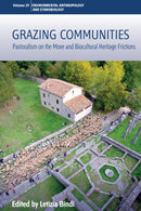 Grazing Communities : Pastoralism on the Move and Biocultural Heritage Frictions-9781805393337