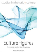 Culture Figures : A Rhetorical Reading of Anthropology-9781805395393