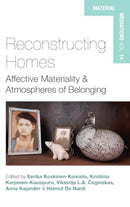 Reconstructing Homes : Affective Materiality and Atmospheres of Belonging-9781805395737