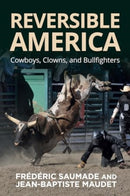 Reversible America : Cowboys, Clowns, and Bullfighters-9781805395799