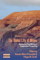 The Global Life of Mines : Mining and Post-Mining in Comparative Perspective-9781805395911