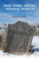 Daisy Wheel, Hexfoil, Hexafoil, Rosette : Protective Marks in Gravestone Art-9781805396635