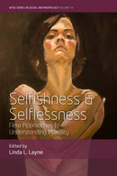 Selfishness and Selflessness : New Approaches to Understanding Morality-9781805397229