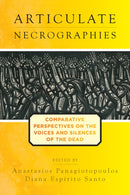 Articulate Necrographies : Comparative Perspectives on the Voices and Silences of the Dead-9781805397458