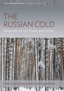 The Russian Cold : Histories of Ice, Frost, and Snow-9781805397502
