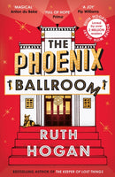 The Phoenix Ballroom : The emotional and uplifting read from the bestselling author of The Keeper of Lost Things-9781805460732