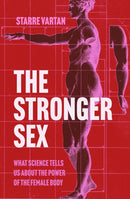 The Stronger Sex : What Science Tells us about the Power of the Female Body-9781805460886