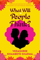 What Will People Think? : Jane Austen meets Bollywood in this warm and witty novel about community, family and love-9781805461623