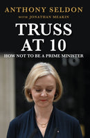 Truss at 10 : How Not to be Prime Minister - The instant Sunday Times Bestseller-9781805462132