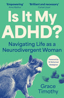 Is It My ADHD? : Navigating Life as a Neurodivergent Woman-9781805462491
