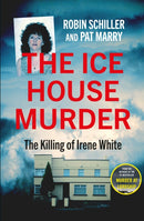The Ice House Murder : The Killing of Irene White-9781805463849