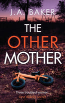 The Other Mother : A completely addictive psychological thriller from J.A. Baker-9781805491590