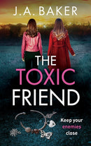 The Toxic Friend : A brilliant psychological thriller from J.A. Baker-9781805491682