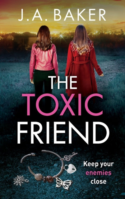 The Toxic Friend : A brilliant psychological thriller from J.A. Baker-9781805491682