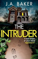 The Intruder : A completely addictive, suspenseful psychological thriller from J A Baker-9781805492009