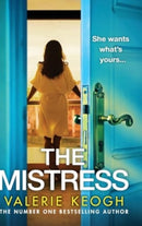 The Mistress : A completely addictive, gripping psychological thriller from NUMBER ONE BESTSELLER Valerie Keogh-9781805494218